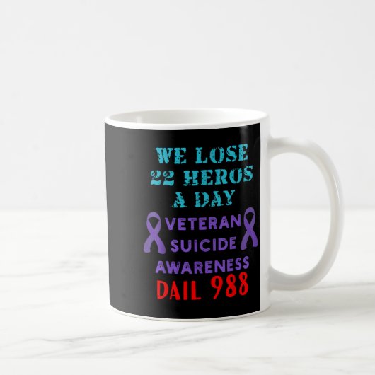 We Lose 22 Heros A Day Veteran Suicide Prevention  Koffiemok (Rechts)