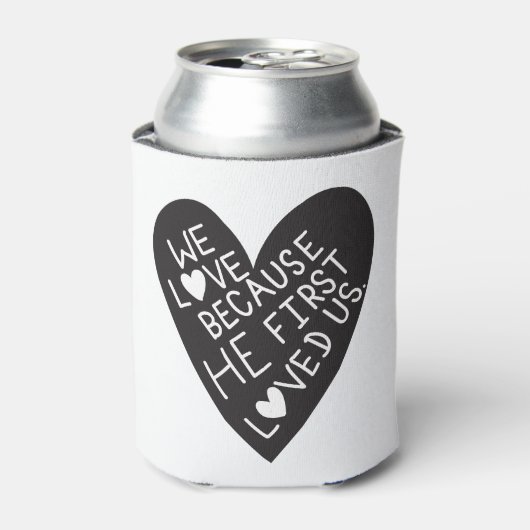 We love because he first loved us blikjeskoeler (Blikje Voorkant)