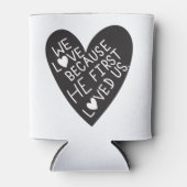 We love because he first loved us blikjeskoeler (Voorkant)