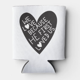 We love because he first loved us blikjeskoeler