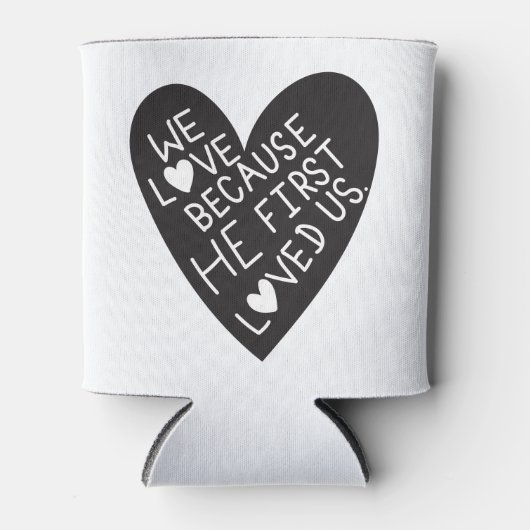 We love because he first loved us blikjeskoeler (Voorkant)