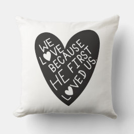 We love because he first loved us kussen