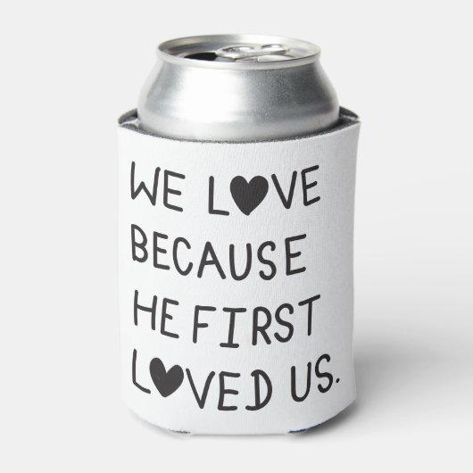 We Love Because He First Loved Us Typography Blikjeskoeler (Blikje Voorkant)