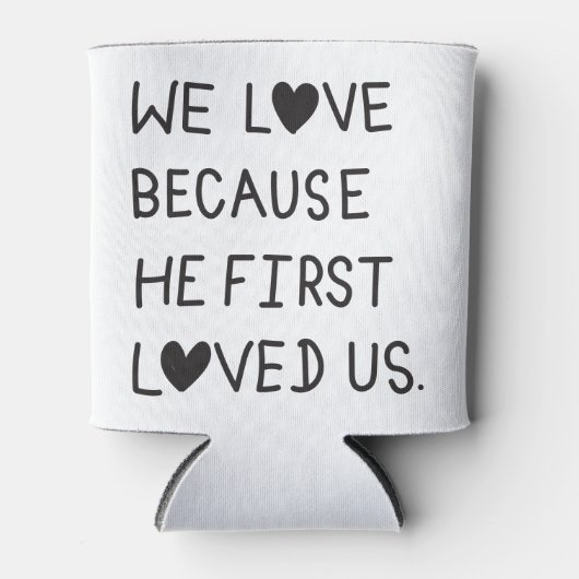 We Love Because He First Loved Us Typography Blikjeskoeler (Voorkant)