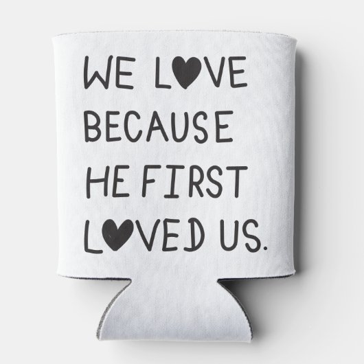 We Love Because He First Loved Us Typography Blikjeskoeler (Achterkant)