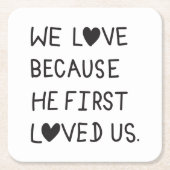 We Love Because He First Loved Us Typography Kartonnen Onderzetters (Voorkant)