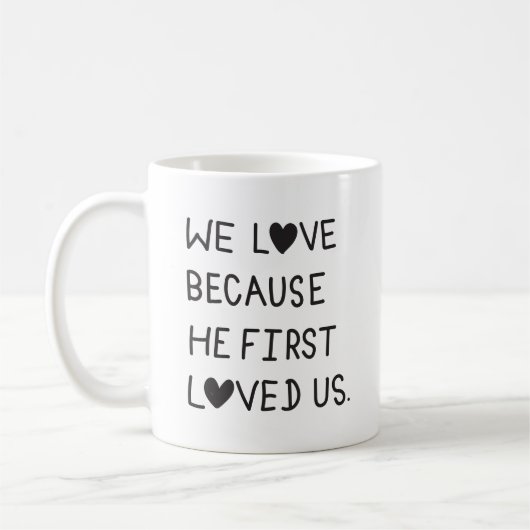 We Love Because He First Loved Us Typography Koffiemok (Links)