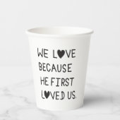 We Love Because He First Loved Us Typography Papieren Bekers (Voorkant)