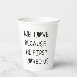 We Love Because He First Loved Us Typography Papieren Bekers