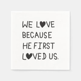 We Love Because He First Loved Us Typography Servet