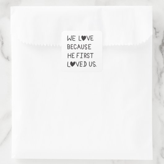 We Love Because He First Loved Us Typography Vierkante Sticker (Tas)