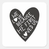 We love because he first loved us vierkante sticker (Voorkant)