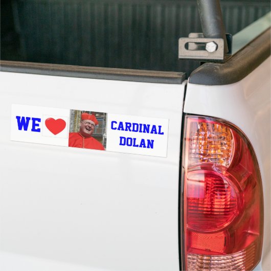 WE LOVE CARDINAL DOLAN BUMPERSTICKER (Op Truck)