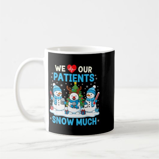 We Love Our Patients Snow Much Funny Snowman Chris Koffiemok (Links)