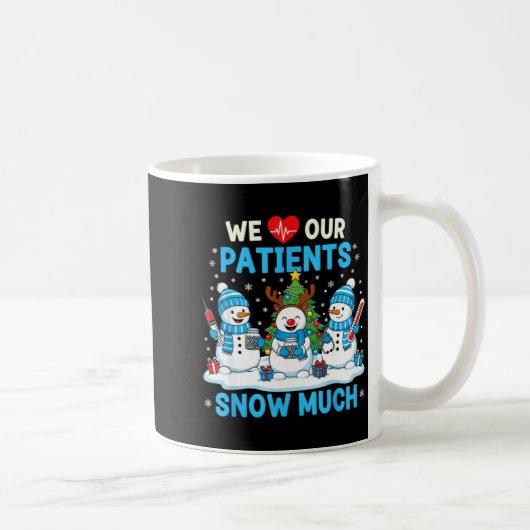 We Love Our Patients Snow Much Funny Snowman Chris Koffiemok (Rechts)