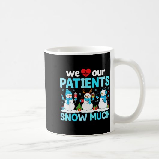 We Love Our Patients Snow Much Funny Snowman Chris Koffiemok (Rechts)