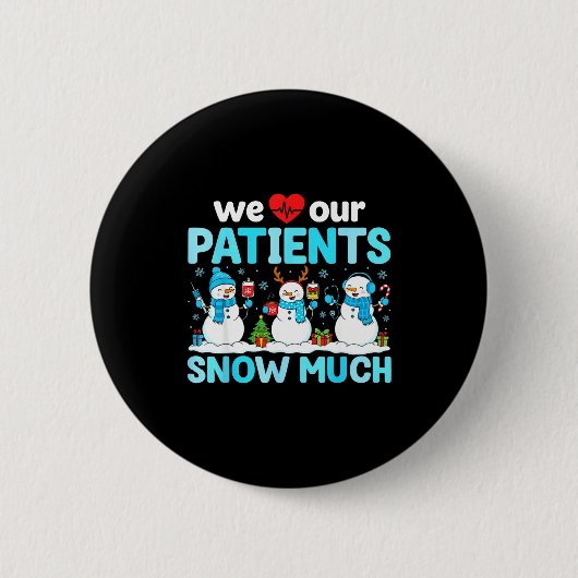 We Love Our Patients Snow Much Funny Snowman Chris Ronde Button 5,7 Cm (Voorkant)