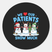 We Love Our Patients Snow Much Funny Snowman Chris Ronde Sticker (Voorkant)