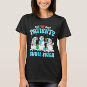 We Love Our Patients Snow Much Funny Snowman Chris T-shirt (Voorkant)