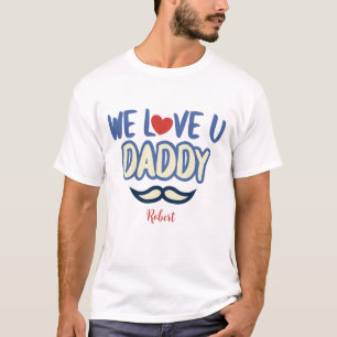 'We Love You Daddy' aangepaste verjaardag papa T-shirt