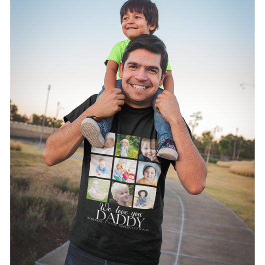 We Love You Daddy Beautiful Collage 9 Photos T-shirt