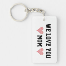 We Love You Mama Cute Hart Sleutelhanger Cadeau On