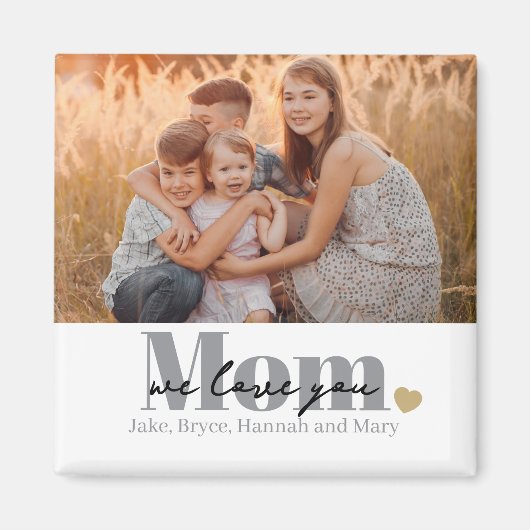 We Love You Moeder Foto Cadeau Magneet (Voorkant)