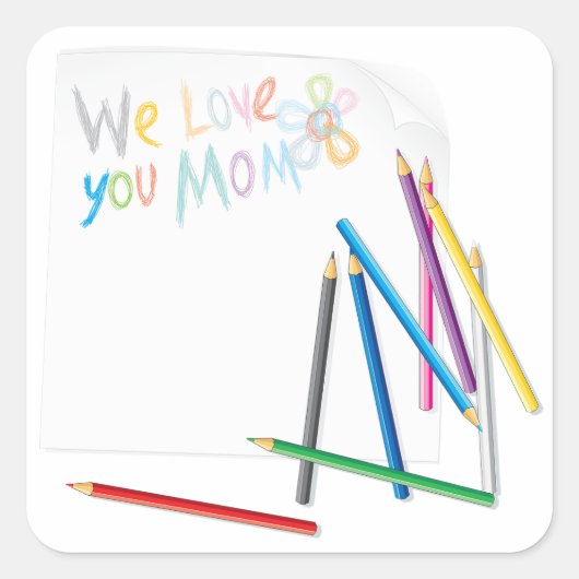 We Love You Mom Hand-Drawn Crayon Art Vierkante Sticker (Voorkant)