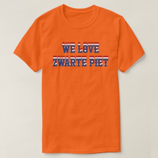 We Love Zwarte Piet, Netherlands Dutch Support T-shirt (Design voorkant)