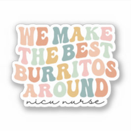 We maken de beste Burritos rond, Nicu Nurse Gift Sticker