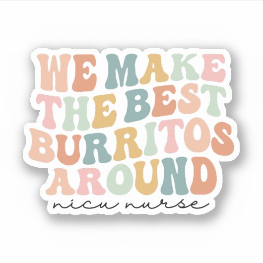 We maken de beste Burritos rond, Nicu Nurse Gift Sticker (Voorkant)