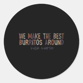 We maken de beste burrito's rond Nicu Nurse Ronde Sticker