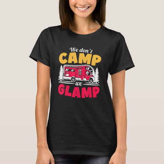 We maken geen ruzie met Glamoureus Camping Glamper T-shirt (Voorkant)