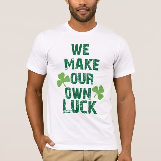We maken ons eigen geluk t-shirt (Voorkant)