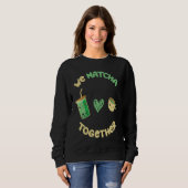We Matcha Samen Ik Match Matcha thee Trui (Voorkant volledig)