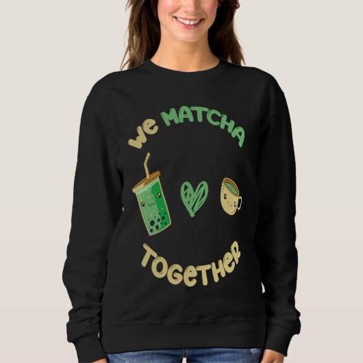 We Matcha Samen Ik Match Matcha thee Trui (Voorkant)