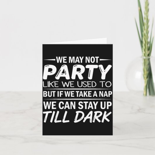 We May Not Party Like We Used To But If We Take A  Kaart (Voorkant)