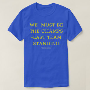 We moeten de kampioenen zijn/het laatste team dat t-shirt