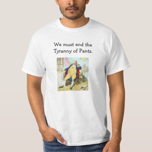 We moeten een einde maken aan de Tyranny of Pants. T-shirt (Voorkant)
