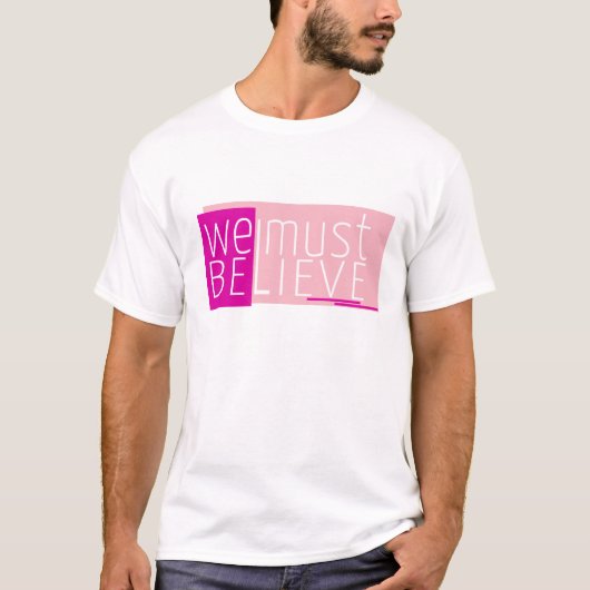 We moeten geloven dat T-Shirt van het ontwerp van (Voorkant)