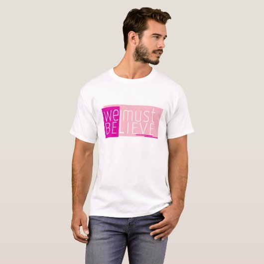 We moeten geloven dat T-Shirt van het ontwerp van (Voorkant volledig)
