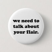 We moeten over je flair praten | Funny Quote Ronde Button 5,7 Cm (Voorkant)