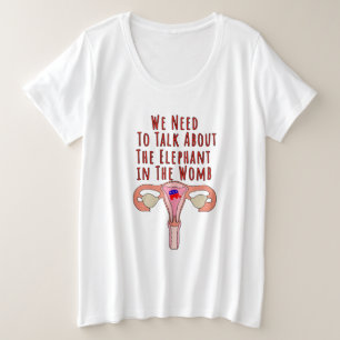 We moeten praten over de olifant in de baarmoeder grote maat t-shirt