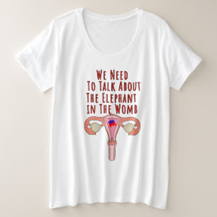 We moeten praten over de olifant in de baarmoeder grote maat t-shirt
