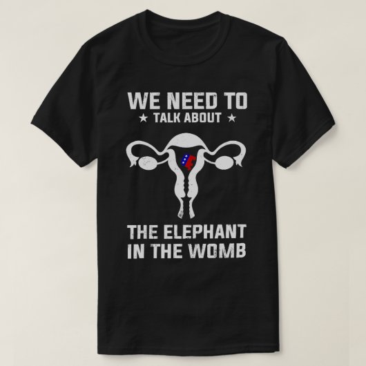 We moeten praten over de olifant in de baarmoeder  t-shirt (Design voorkant)
