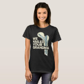 We Nailed Your Grandma  Scrub Tech Ortho Hip Surge T-shirt (Voorkant volledig)