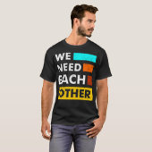We need each other t-shirt (Voorkant volledig)