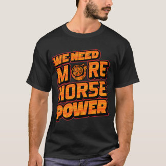 We Need More Horsepower Turbo Graphic Tee T-shirt