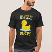 We need to talk about ducks Rubber Duck   T-shirt (Voorkant)