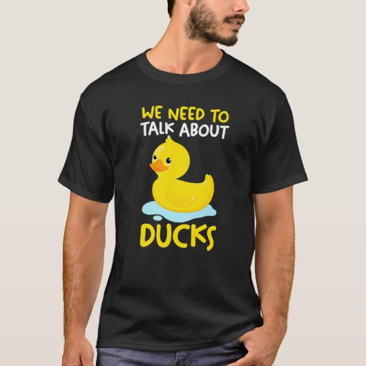 We need to talk about ducks Rubber Duck T-shirt (Voorkant)